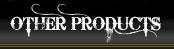 OTHER PRODUCTS